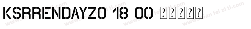 KSRRENDAYZ0 18 00字体转换